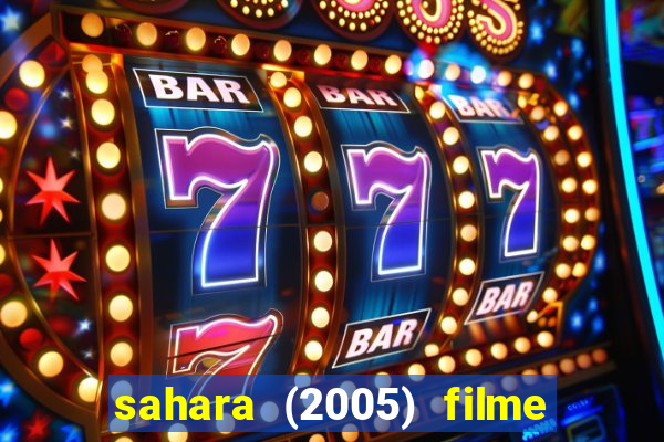 sahara (2005) filme completo dublado